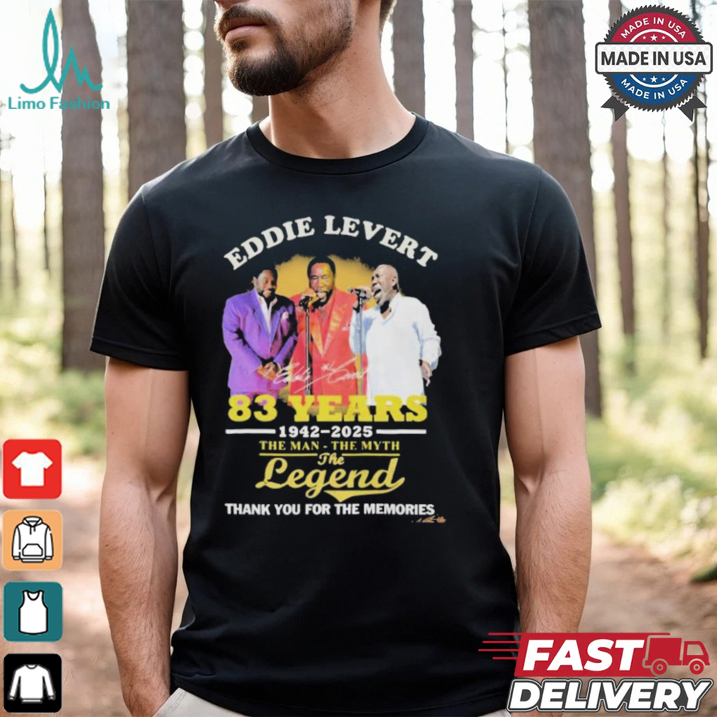 Eddie Levert 83 Years 1942 2025 The Man The Myth The Legend Thank You For The Memories T Shirt Eddie Levert 83 Years 1942 2025 The Man The Myth The Legend Thank You For The Memories T Shirt