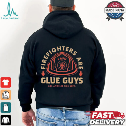 Firefighters Are Glue Guys Los Angeles Fire Dept LAFD T shirt