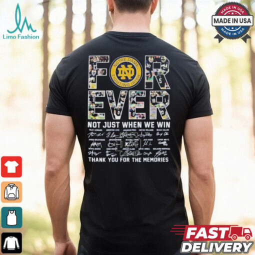 Forever Notre Dame Fighting Irish Not Just When Win Thank You For The Memories Signatures 2025 T Shirt