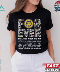 Forever Notre Dame Fighting Irish Not Just When Win Thank You For The Memories Signatures 2025 T Shirt