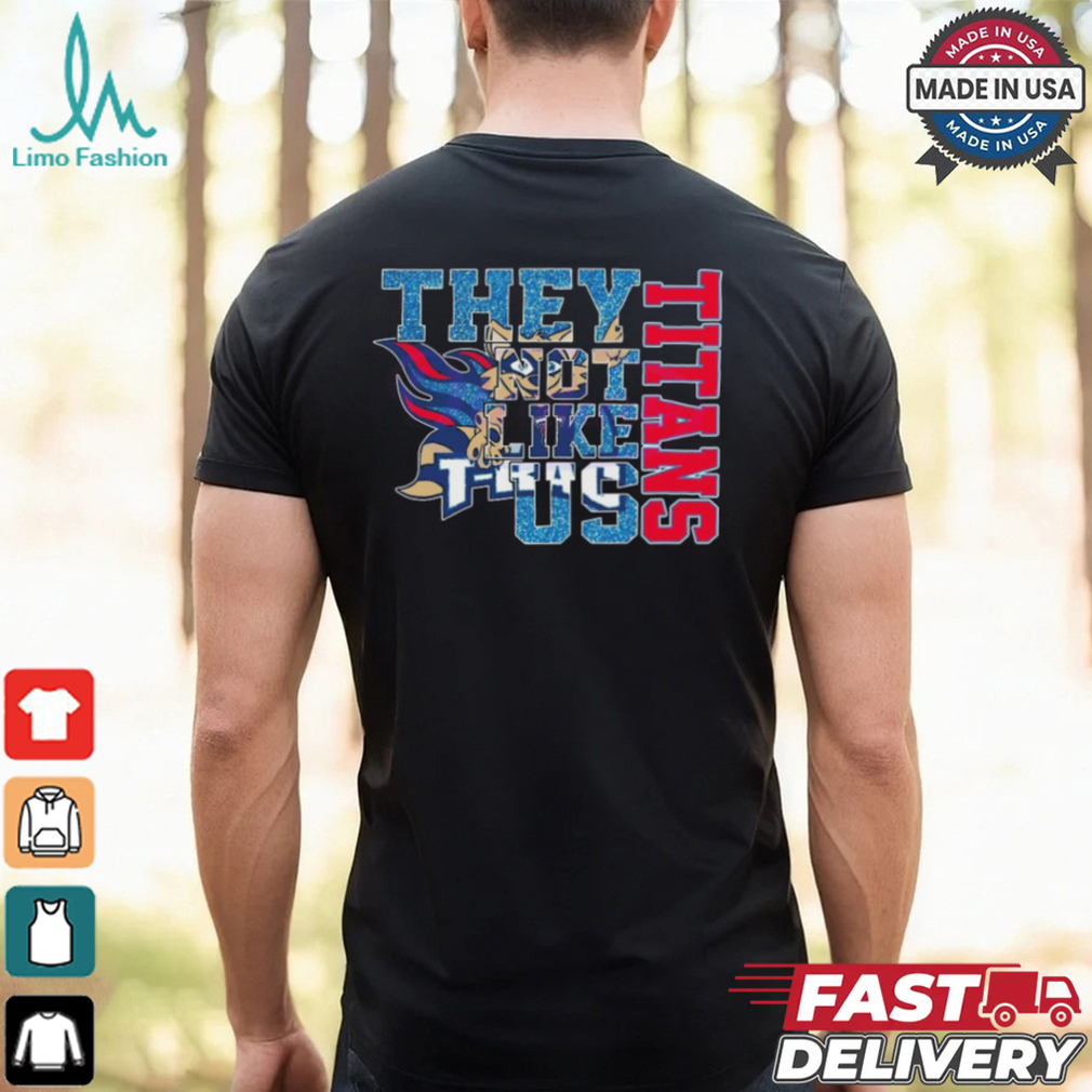 Glitter Tennessee Titans They Not Like Us 2025 Shirt Glitter Tennessee Titans They Not Like Us 2025 Shirt