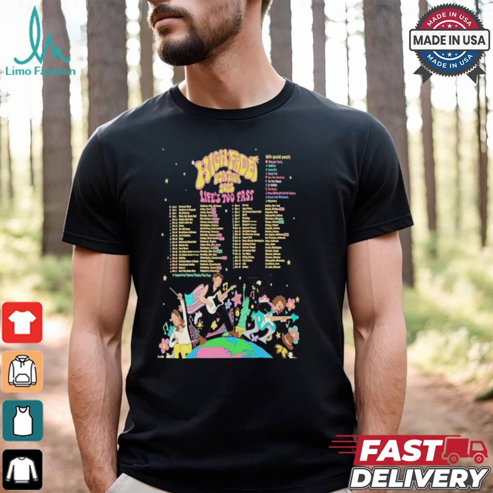 High Fade Life’s Too Fast USA 2025 Shows T shirt High Fade Life’s Too Fast USA 2025 Shows T shirt