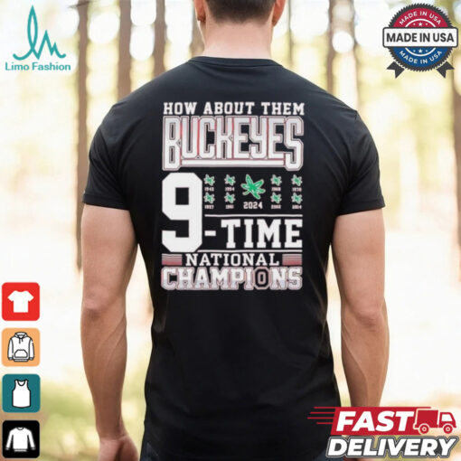 How about them Ohio State Buckeyes 9 time National Champions 2024 shirt