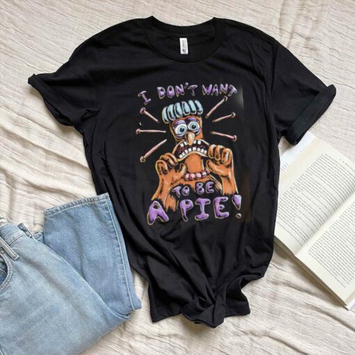 I Don’t Want To Be A Pie cartoon shirt