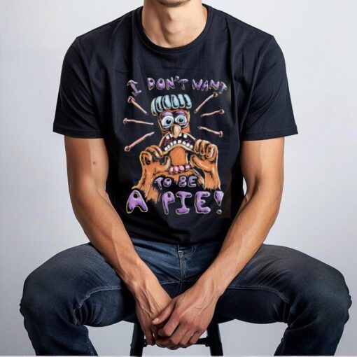 I Don’t Want To Be A Pie cartoon shirt