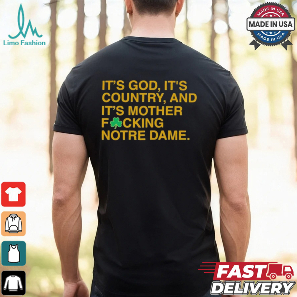 It’s God, It’s Country, And It’s Mother Focking Notre Dame Fighting Irish T shirt It’s God, It’s Country, And It’s Mother Focking Notre Dame Fighting Irish T shirt