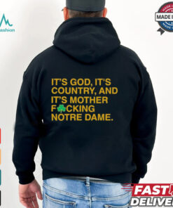 It’s God, It’s Country, And It’s Mother Focking Notre Dame Fighting Irish T shirt