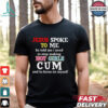 Jesus Spoke Το Μe He Told Me I Need To Stop Making Hot Girls Cum And To Focus On Myself T Shirt