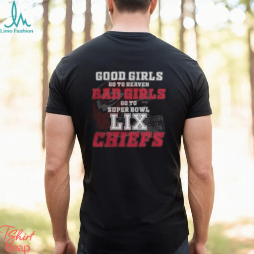 Kansas City Chiefs Good Girls Bad Girls Go To Super Bowl LIX T Shirt