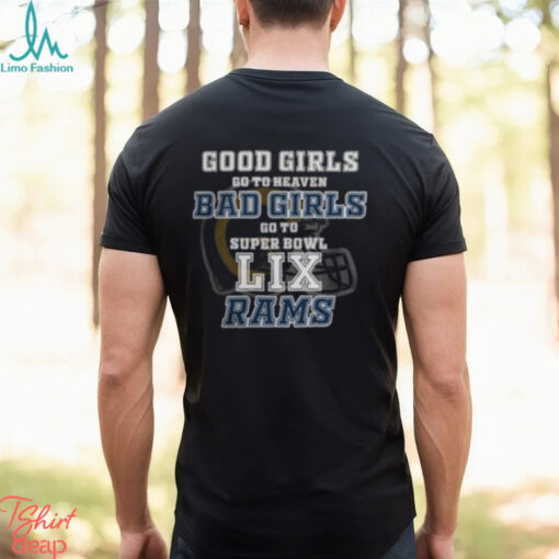 Los Angeles Rams Good Girls Bad Girls Go To Super Bowl LIX T Shirt