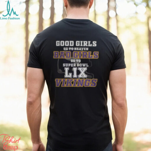 Minnesota Vikings Good Girls Bad Girls Go To Super Bowl LIX T Shirt