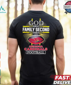 NFL God first family second then Arizona Cardinals Football 2025 shirt
