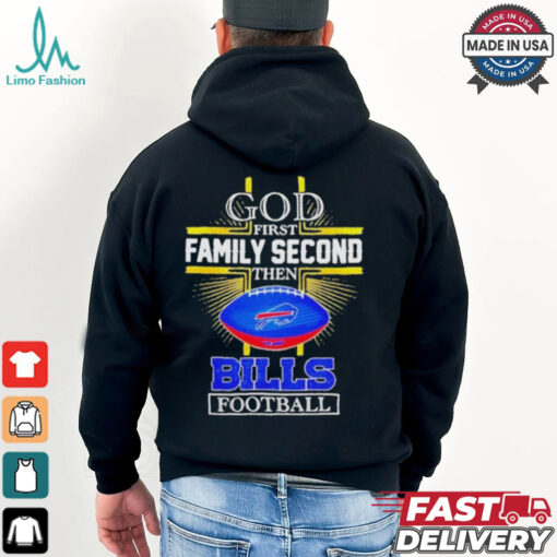NFL God first family second then Buffalo Bills Football 2025 shirt