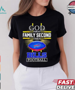 NFL God first family second then Buffalo Bills Football 2025 shirt