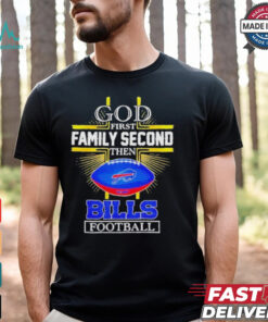 NFL God first family second then Buffalo Bills Football 2025 shirt