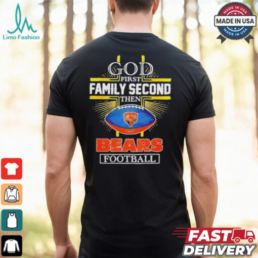 NFL God first family second then Chicago Bears Football 2025 shirt