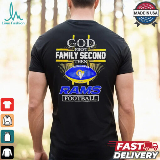 NFL God first family second then Los Angeles Rams Football 2025 shirt