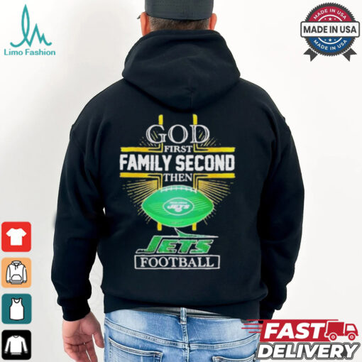 NFL God first family second then New York Jets Football 2025 shirt