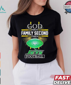 NFL God first family second then New York Jets Football 2025 shirt