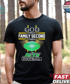 NFL God first family second then New York Jets Football 2025 shirt
