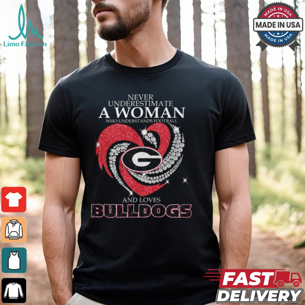 Never Underestimate A Woman Who Understands Football And And Loves Bulldogs Shirt Never Underestimate A Woman Who Understands Football And And Loves Bulldogs Shirt