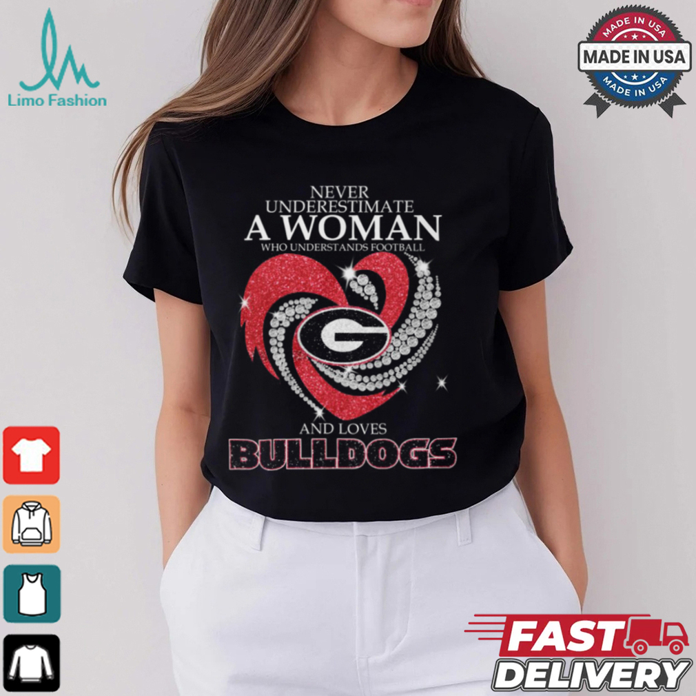 Never Underestimate A Woman Who Understands Football And And Loves Bulldogs Shirt Never Underestimate A Woman Who Understands Football And And Loves Bulldogs Shirt