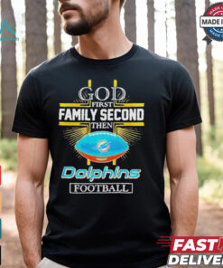 Nfl god first family second then miami dolphins football 2025 shirt