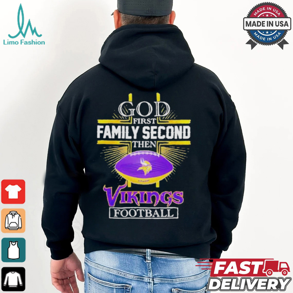 Nfl god first family second then minnesota vikings football 2025 shirt Nfl god first family second then minnesota vikings football 2025 shirt