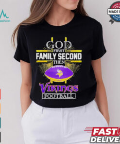 Nfl god first family second then minnesota vikings football 2025 shirt