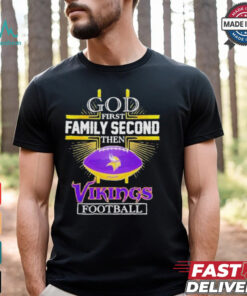 Nfl god first family second then minnesota vikings football 2025 shirt