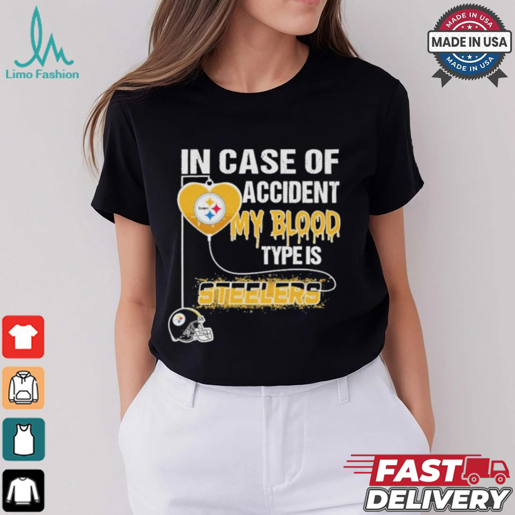 Nice In Case Of Accident My Blood Type Is Steelers Shirt Nice In Case Of Accident My Blood Type Is Steelers Shirt
