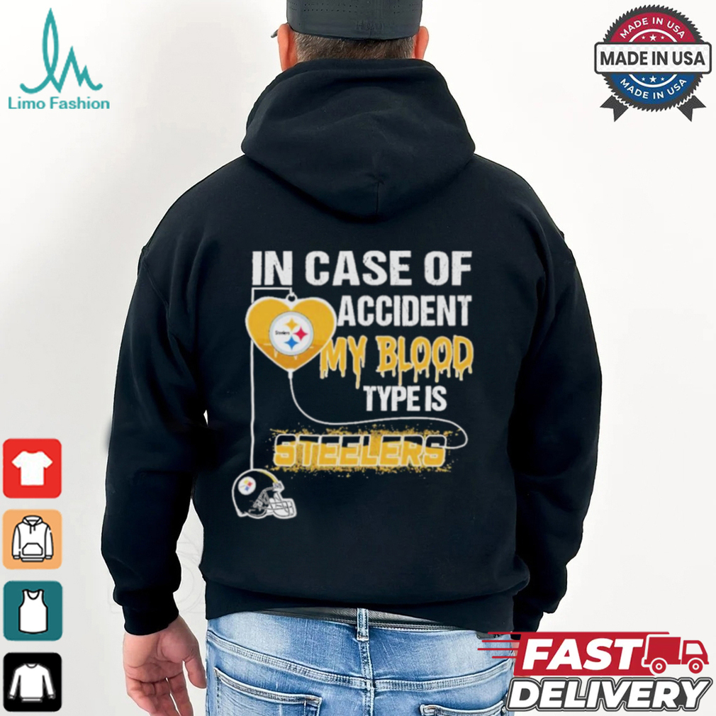 Nice In Case Of Accident My Blood Type Is Steelers Shirt Nice In Case Of Accident My Blood Type Is Steelers Shirt