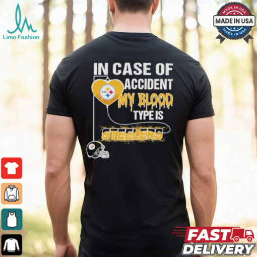Nice In Case Of Accident My Blood Type Is Steelers Shirt
