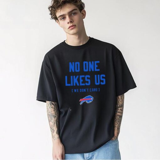 No one likes us we don’t care Buffalo Bills shirt