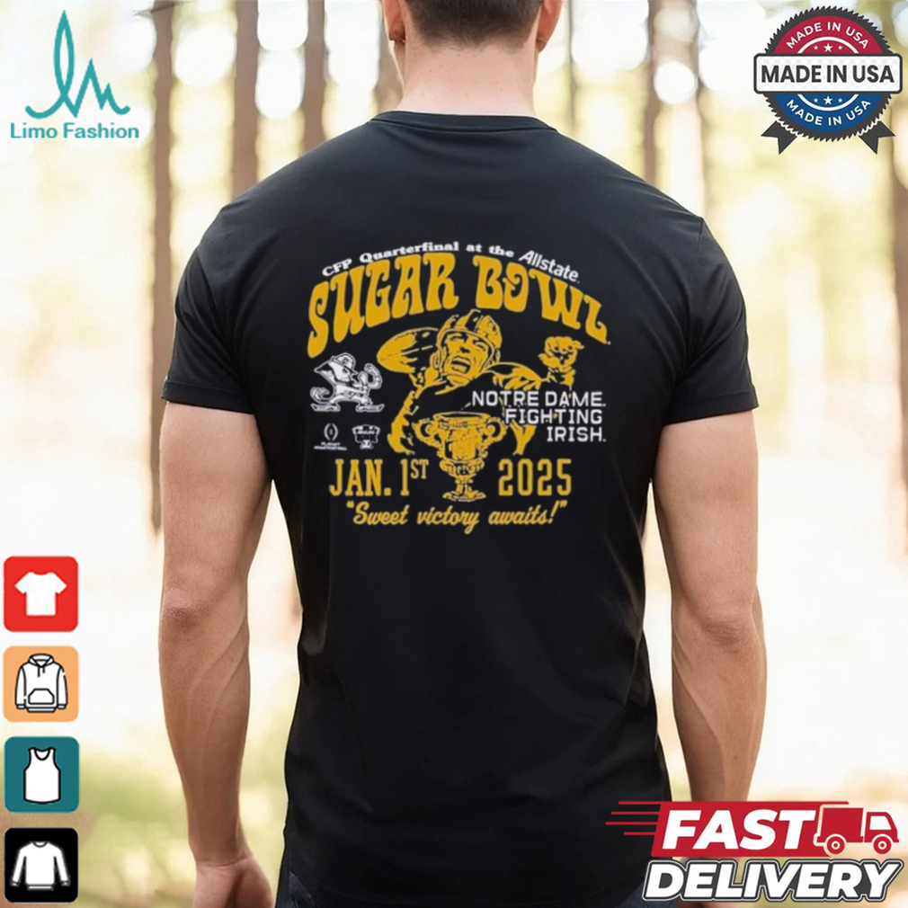 Notre Dame Fighting Irish CFP Quarterfinal At The Allstate 2025 Sugar Bowl Bound Sweet Victory Awaits Trophy T Shirt Notre Dame Fighting Irish CFP Quarterfinal At The Allstate 2025 Sugar Bowl Bound Sweet Victory Awaits Trophy T Shirt