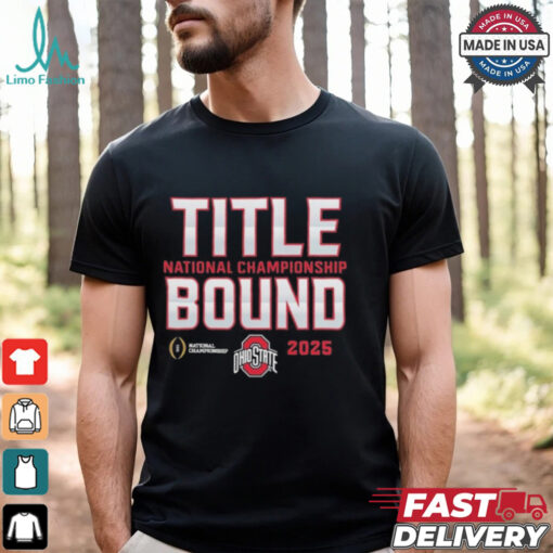 Ohio State Buckeyes 2025 College Football Playoff National Championship Title Bound Shirt