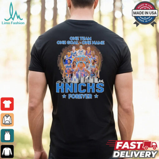 One Team – One Goal – One Name New York Knicks Forever Signature Shirt