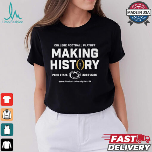 Penn State Nittany Lions Making History 2025 College Football Playoff Orange Bowl T shirt