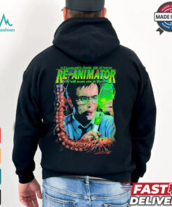 Re Animator Life After Death HP Lovecraft’s Classic Tale Of Horror It Will Scare You To Pieces The Dead Don’t Rest T Shirt