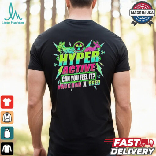 Safire Reed Hyper Active Can You Feel It Vaughan X Reed T shirt