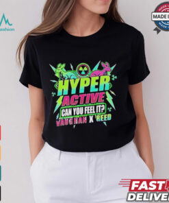 Safire Reed Hyper Active Can You Feel It Vaughan X Reed T shirt
