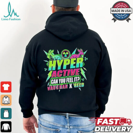 Safire Reed Hyper Active Can You Feel It Vaughan X Reed T shirt