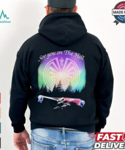 See You On The Hill T shirt
