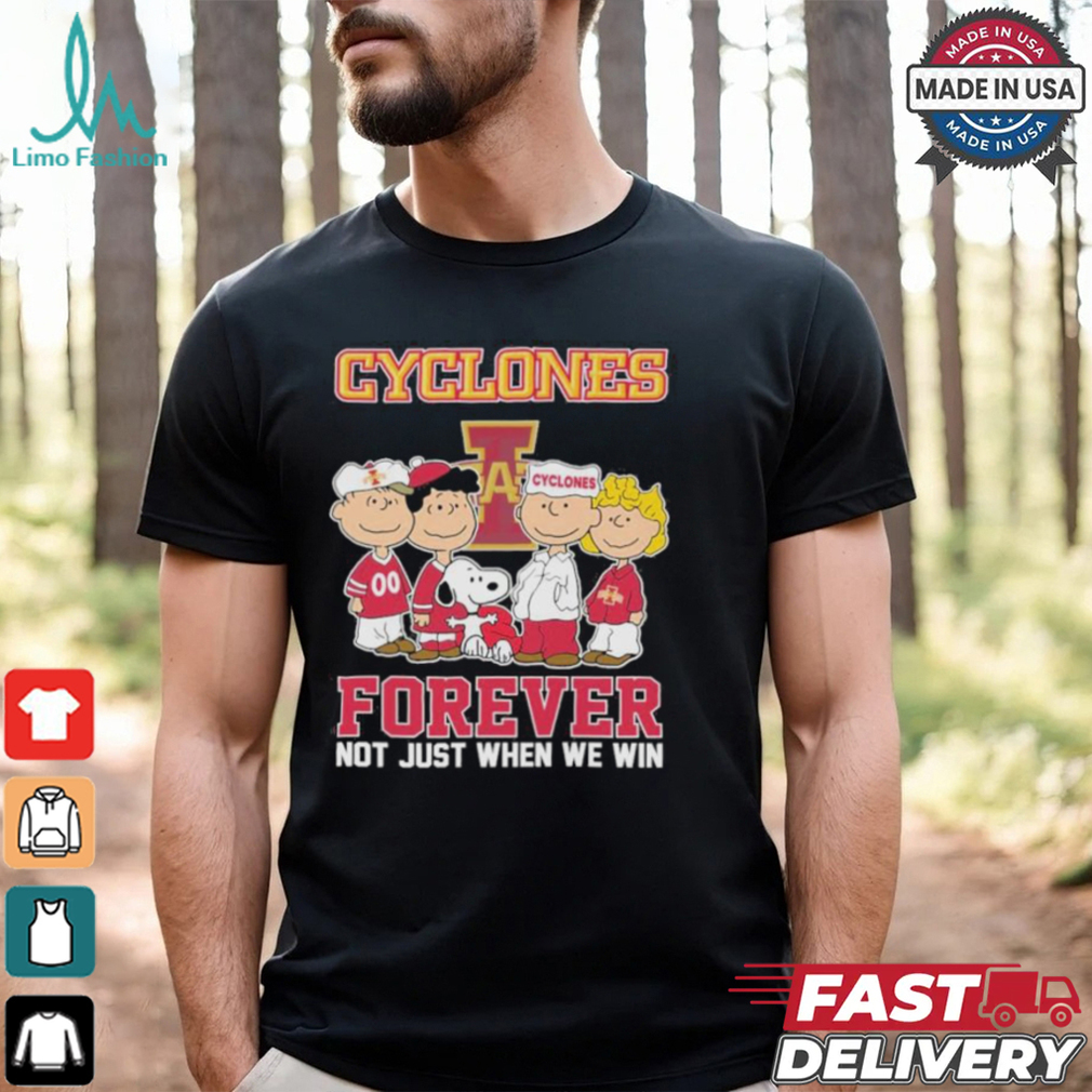 Snoopy And Charlie Brown Friends The Peanuts Iowa State Cyclones Forever Not Just When We Win T shirt Snoopy And Charlie Brown Friends The Peanuts Iowa State Cyclones Forever Not Just When We Win T shirt