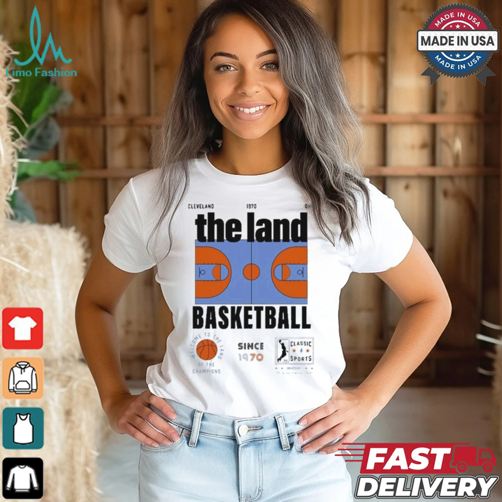 The Land Basketball Since 1970 Cleveland Ohio T Shirt The Land Basketball Since 1970 Cleveland Ohio T Shirt