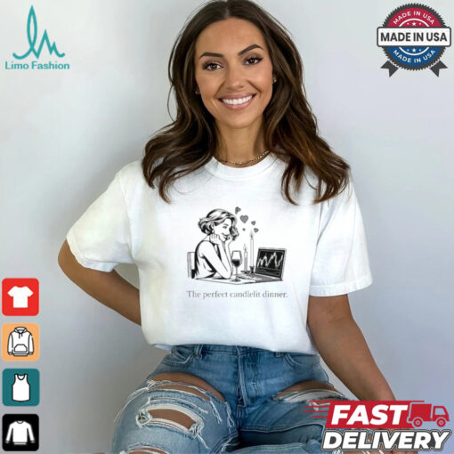 The Perfect Candlelit Dinner T Shirts
