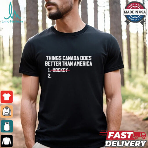 Things Canada Does Better Than America US Hockey T shirt