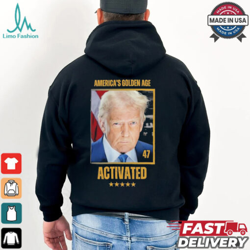 Trump America’s Golden Age 47 Activated T shirt