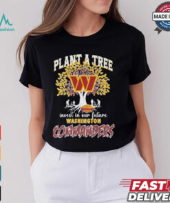 Washington Commanders Redskins Plant A Tree Invest In Our Future T shirt
