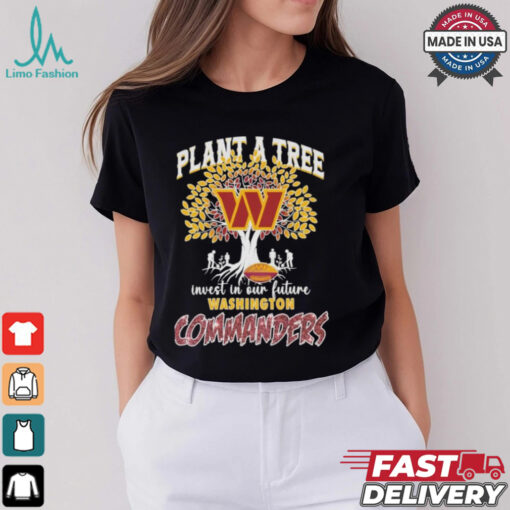 Washington Commanders Redskins Plant A Tree Invest In Our Future T shirt
